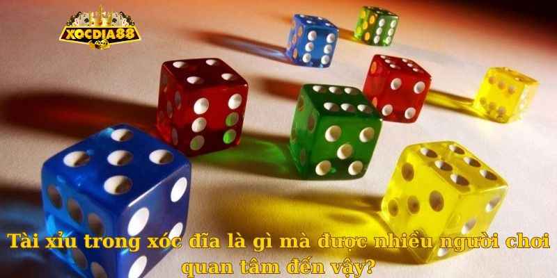 Tài xỉu trong xóc đĩa là gì mà được nhiều người chơi quan tâm đến vậy?